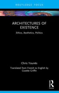 Architectures of Existence. Ethics, Aesthetics, Politics